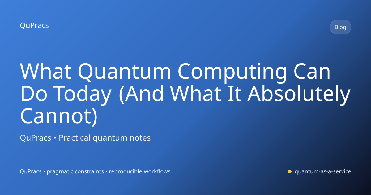 What Quantum Computing Can Do Today (And What It Absolutely Cannot ...